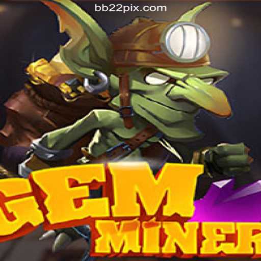 GemMiner: Dive Into Daily Excitement and Fun with BB22