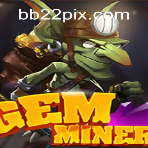 GemMiner: Dive Into Daily Excitement and Fun with BB22